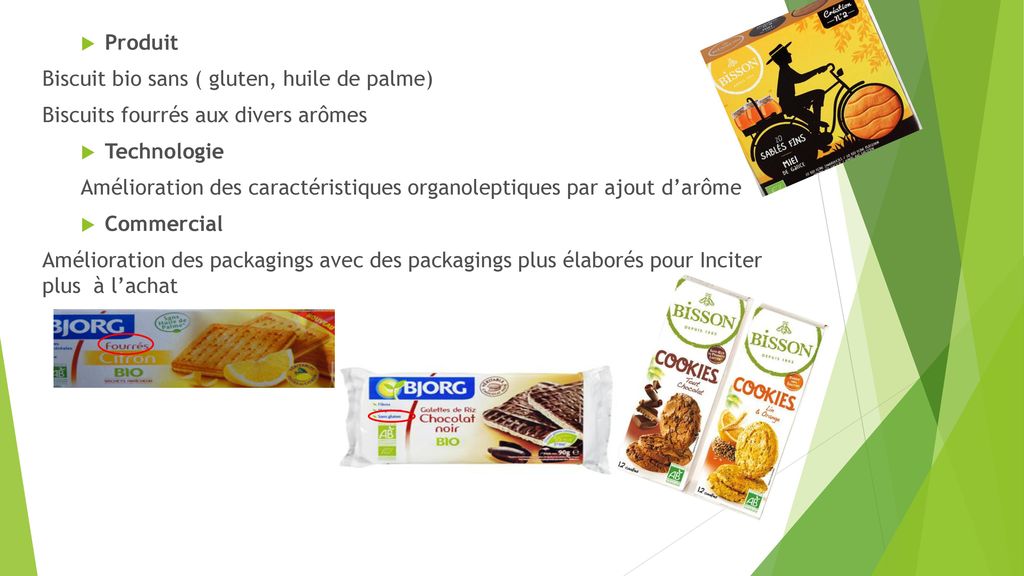 Produit Biscuit bio sans ( gluten, huile de palme) Biscuits fourrés aux divers arômes. Technologie.