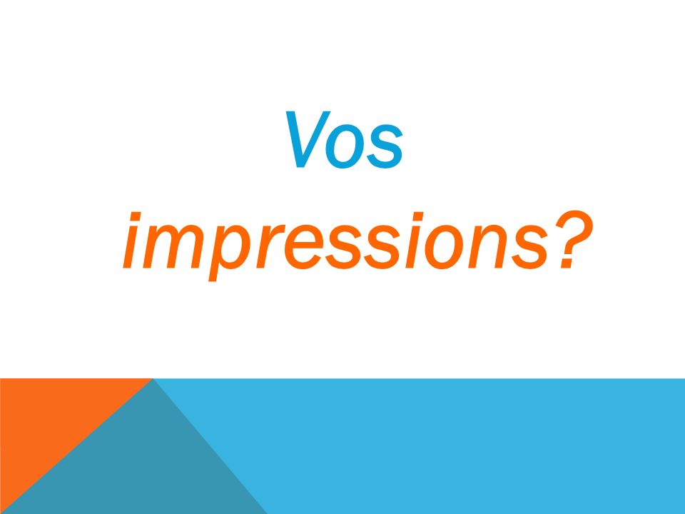Vos impressions