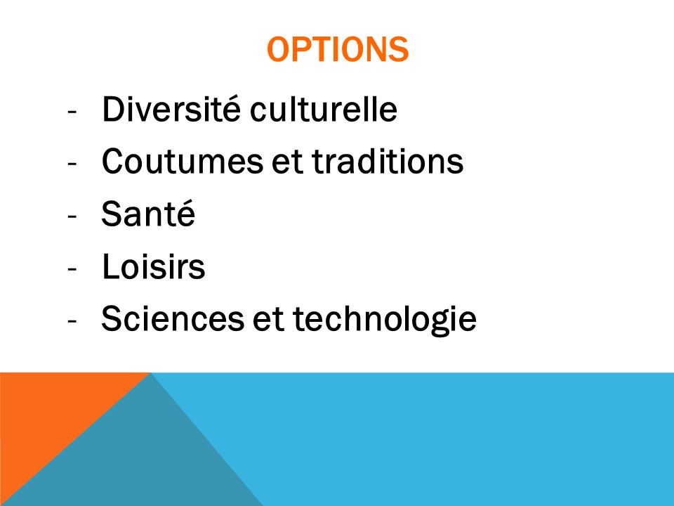 OPTIONS Diversité culturelle Coutumes et traditions Santé Loisirs Sciences et technologie