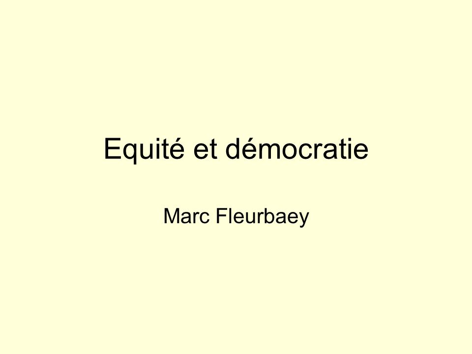Equité et démocratie Marc Fleurbaey