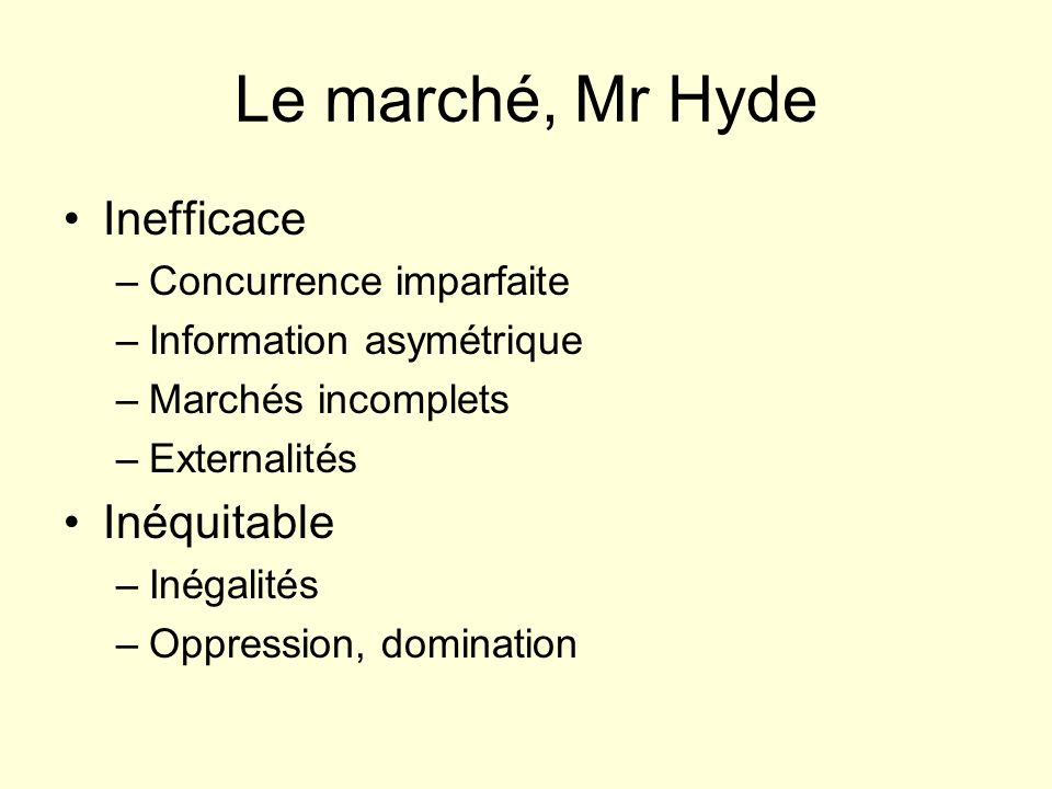 Le marché, Mr Hyde Inefficace Inéquitable Concurrence imparfaite