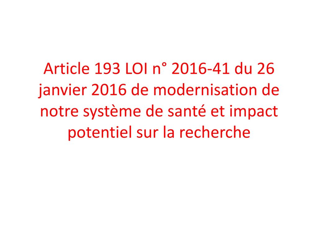 Article 193 LOI n° du 26 janvier 2016 de modernisation de notre système de santé et impact potentiel sur la recherche