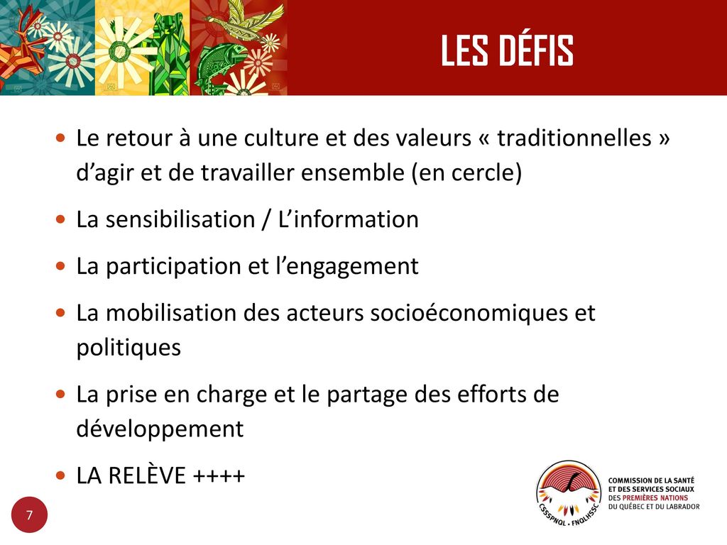 Les défis Le retour à une culture et des valeurs « traditionnelles » d’agir et de travailler ensemble (en cercle)