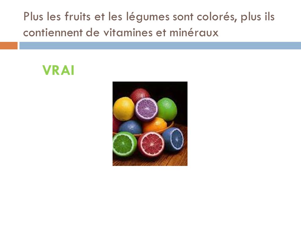 Plus les fruits et les légumes sont colorés, plus ils contiennent de vitamines et minéraux