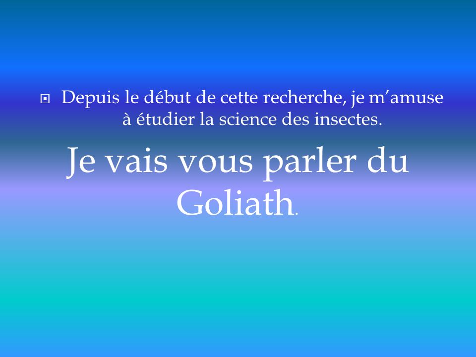 Je vais vous parler du Goliath.