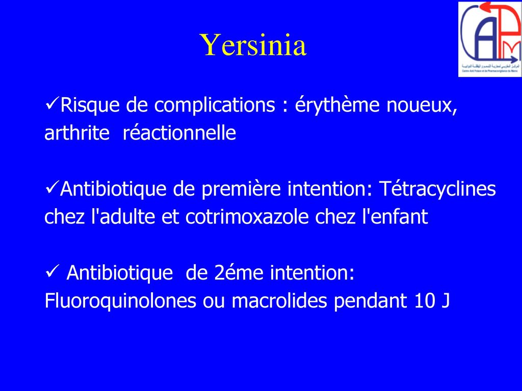Yersinia Risque de complications : érythème noueux, arthrite réactionnelle.
