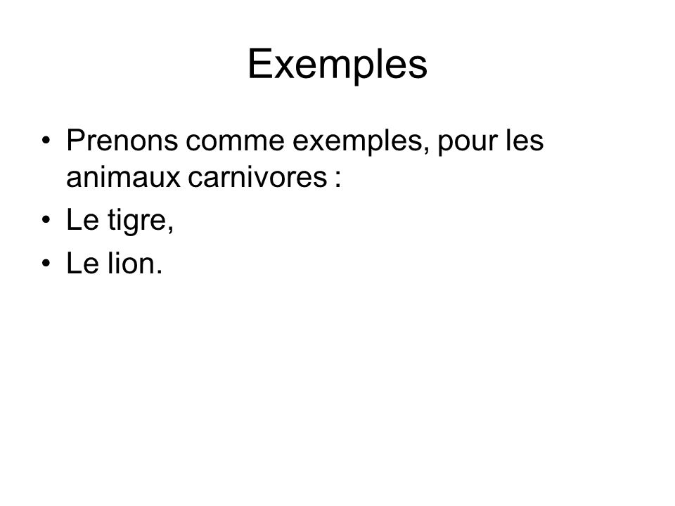 Exemples Prenons comme exemples, pour les animaux carnivores :