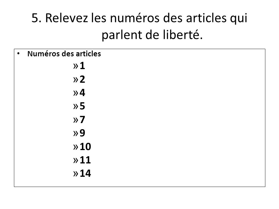 5. Relevez les numéros des articles qui parlent de liberté.