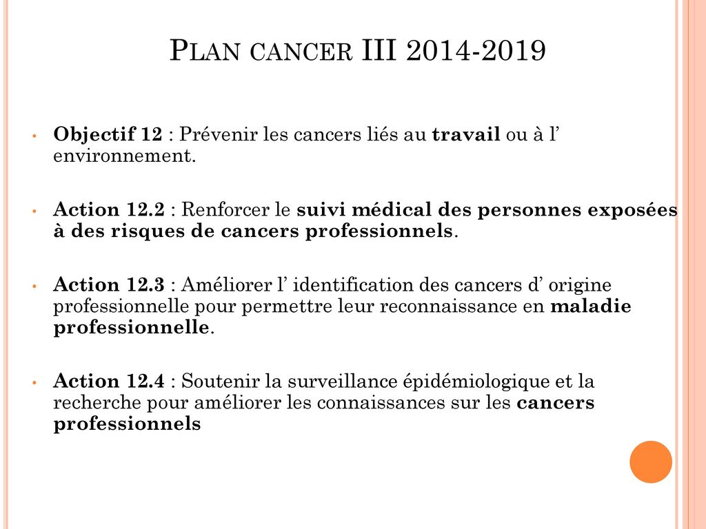 Plan cancer III Objectif 12 : Prévenir les cancers liés au travail ou à l’ environnement.
