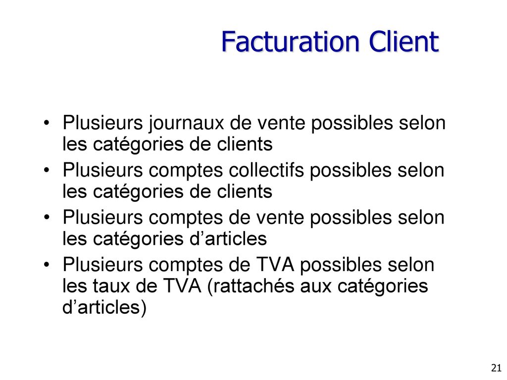 Facturation Client Plusieurs journaux de vente possibles selon les catégories de clients.