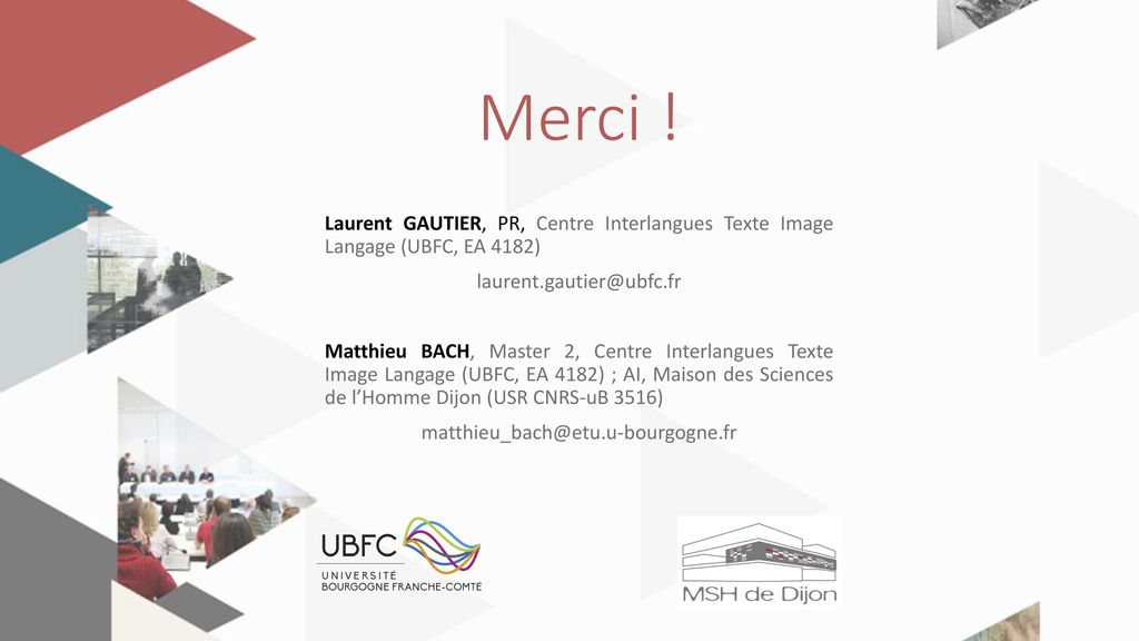 Merci ! Laurent GAUTIER, PR, Centre Interlangues Texte Image Langage (UBFC, EA 4182)