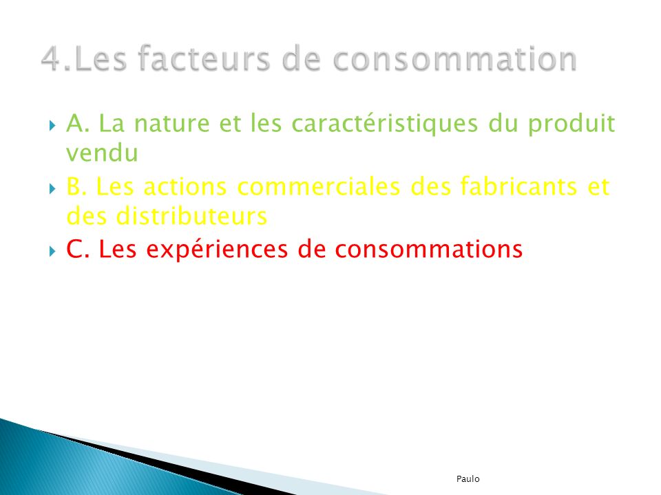 4.Les facteurs de consommation