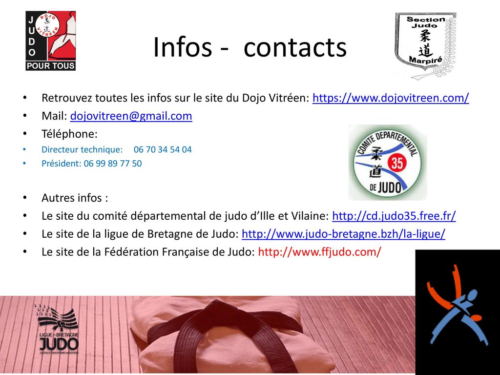 Infos - contacts Retrouvez toutes les infos sur le site du Dojo Vitréen: