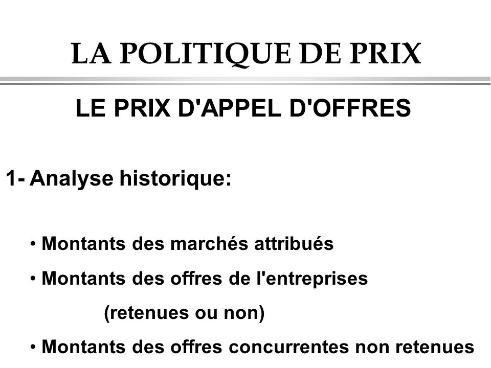 LA POLITIQUE DE PRIX LE PRIX D APPEL D OFFRES 1- Analyse historique: