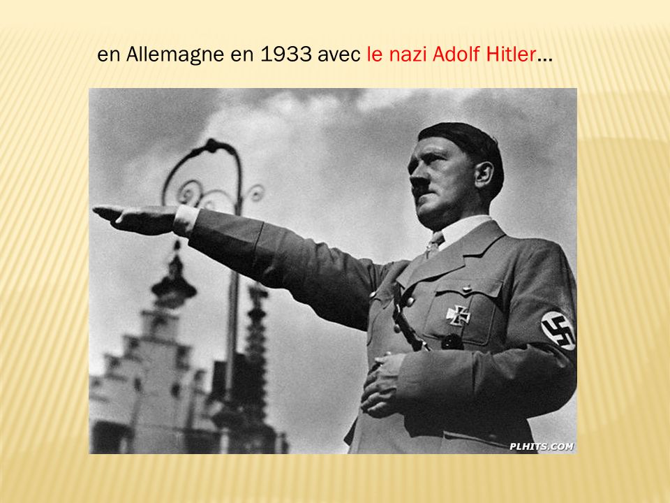 en Allemagne en 1933 avec le nazi Adolf Hitler…