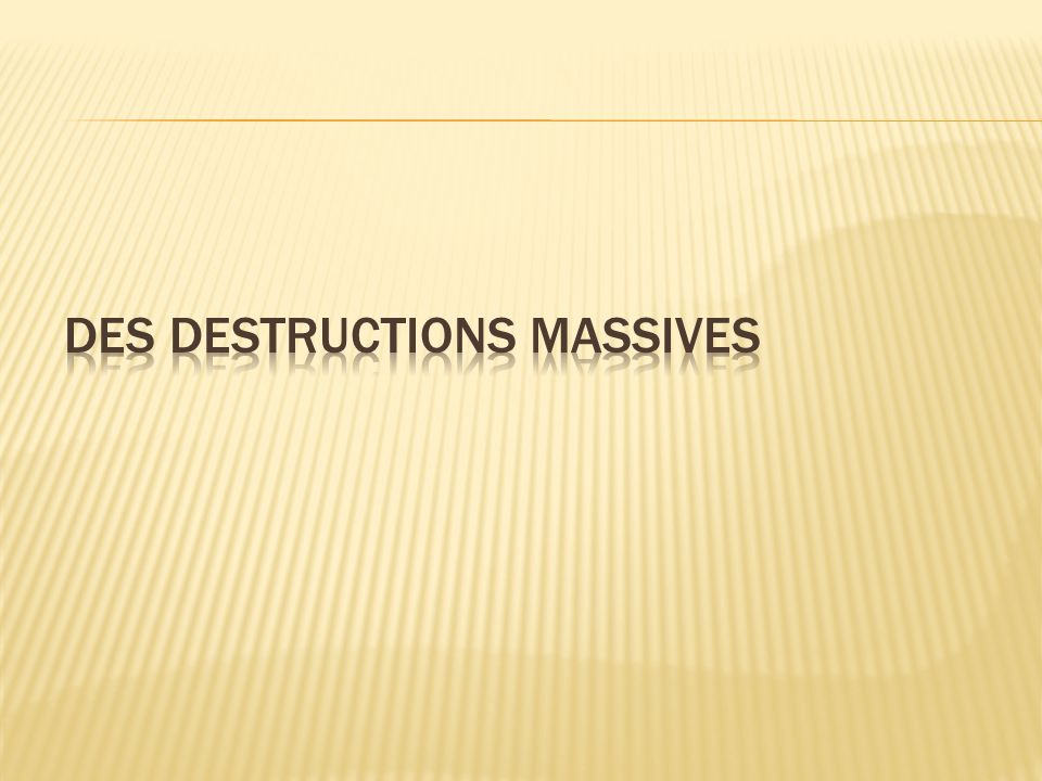 Des destructions massives