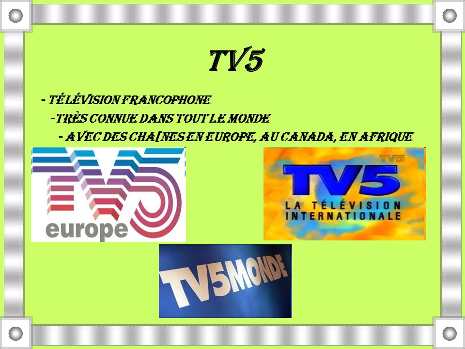 TV5 - TÉLÉVISION FRANCOPHONE -Très connue dans tout le monde
