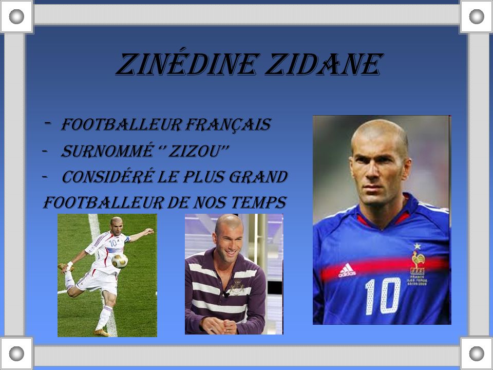 ZINÉDINE ZIDANE - Footballeur français SurnommÉ ‘’ Zizou’’