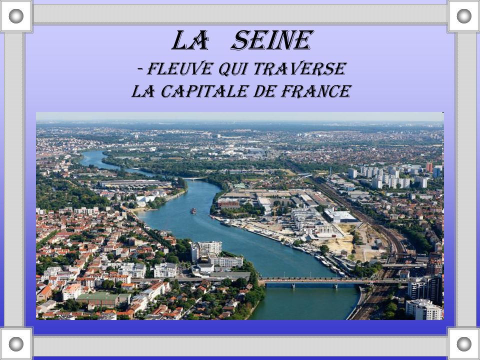 LA SEINE - FLEUVE QUI TRAVERSE LA CAPITALE DE FRANCE