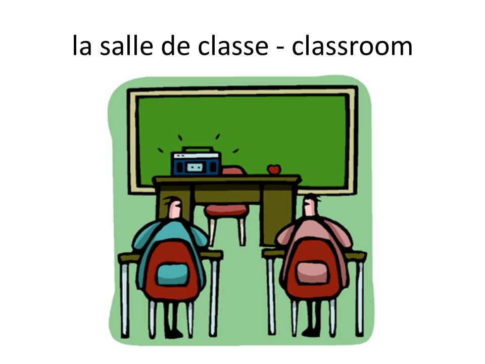 la salle de classe - classroom