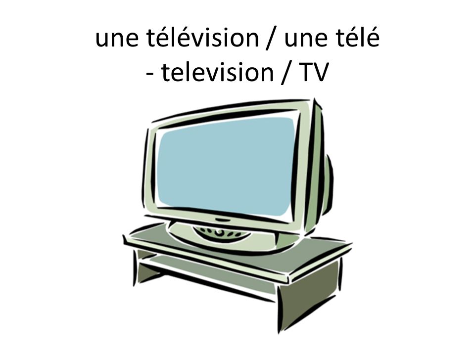 une télévision / une télé - television / TV