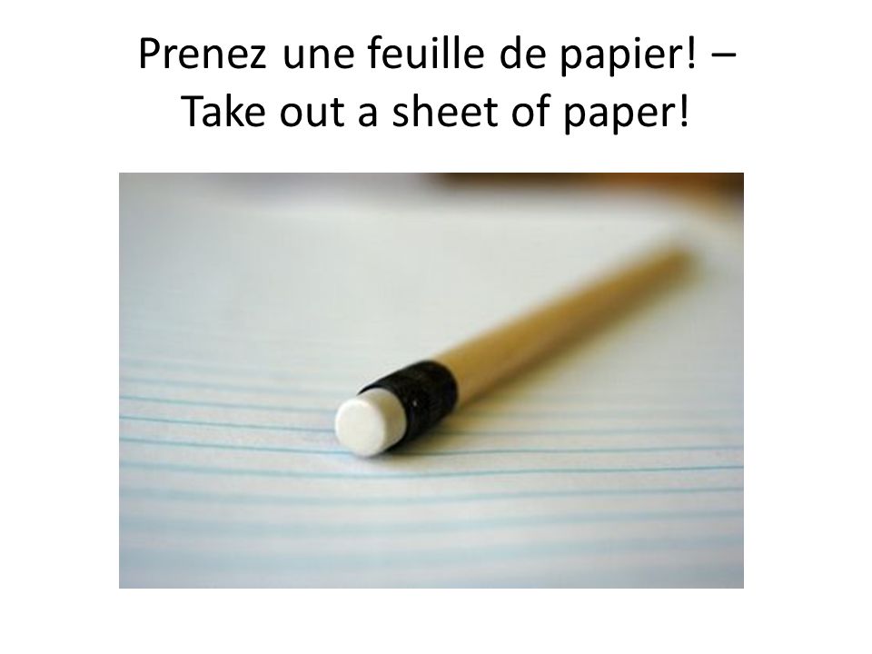 Prenez une feuille de papier! – Take out a sheet of paper!
