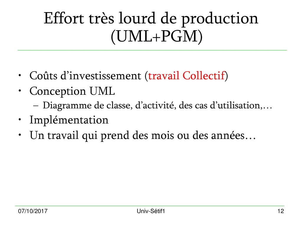 Effort très lourd de production (UML+PGM)