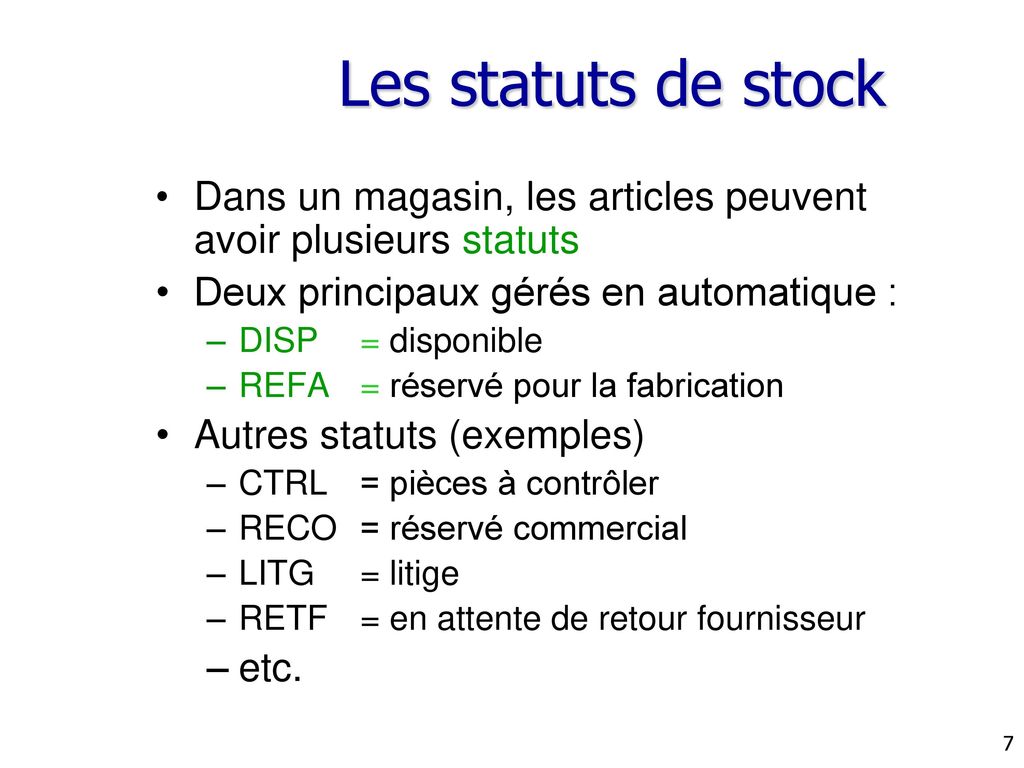 Les statuts de stock Dans un magasin, les articles peuvent avoir plusieurs statuts. Deux principaux gérés en automatique :