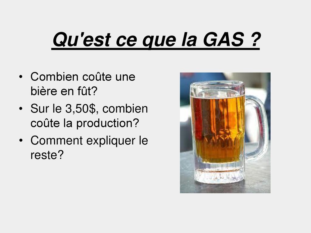 Qu est ce que la GAS Combien coûte une bière en fût
