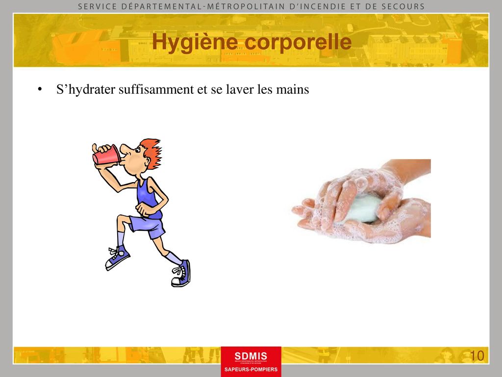 Hygiène corporelle S’hydrater suffisamment et se laver les mains 10
