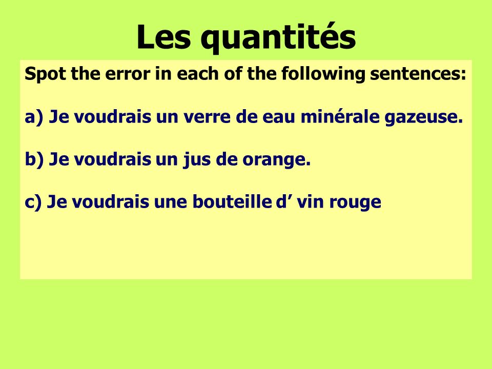 Les quantités Spot the error in each of the following sentences: