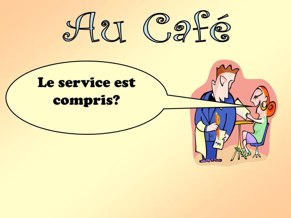 Au Café Le service est compris