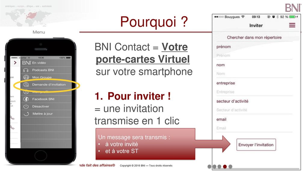 Pourquoi BNI Contact = Votre porte-cartes Virtuel sur votre smartphone. Pour inviter ! = une invitation transmise en 1 clic.