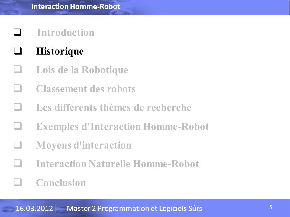 Les différents thèmes de recherche Exemples d Interaction Homme-Robot