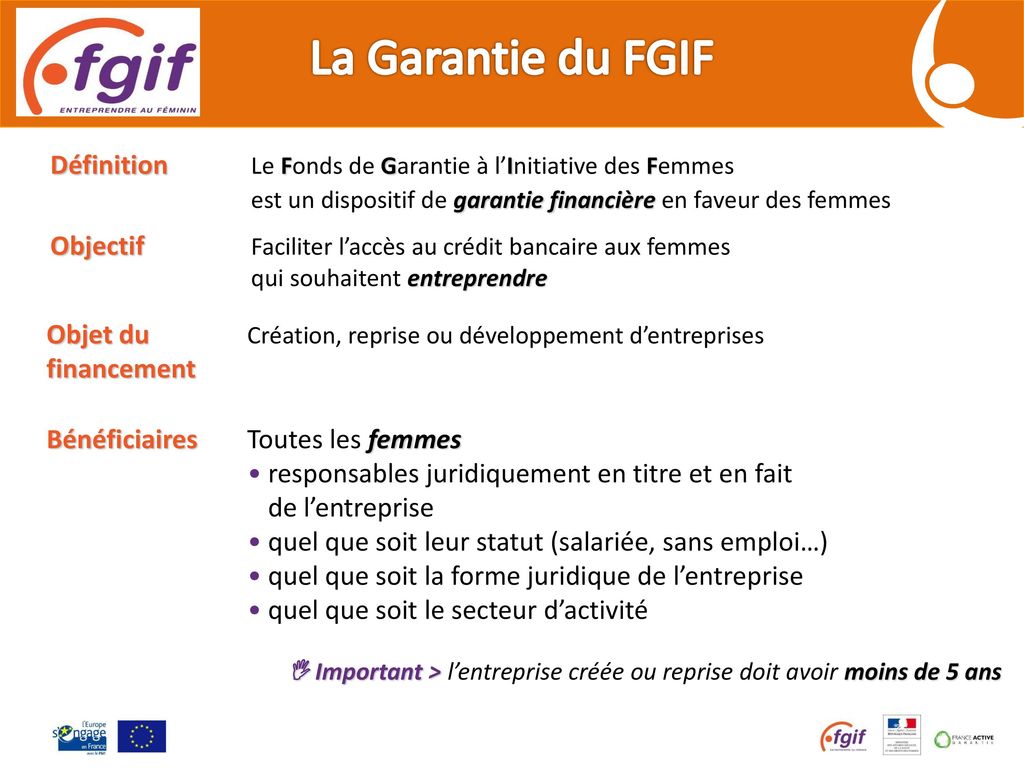 La Garantie du FGIF Définition Le Fonds de Garantie à l’Initiative des Femmes est un dispositif de garantie financière en faveur des femmes.