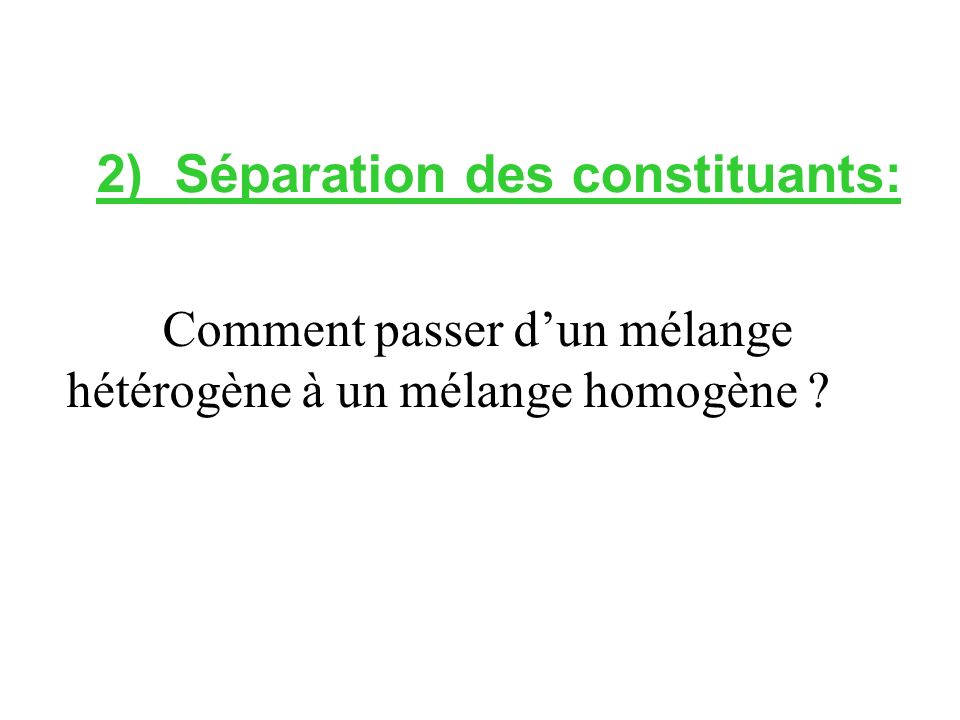 2) Séparation des constituants: