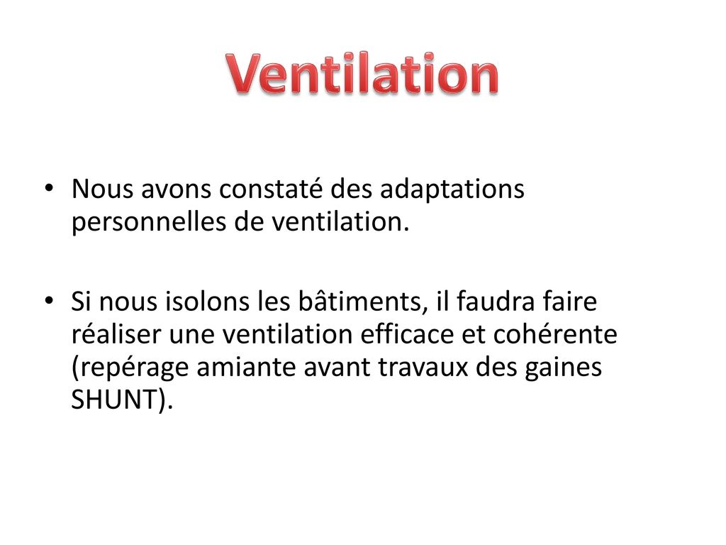 Ventilation Nous avons constaté des adaptations personnelles de ventilation.