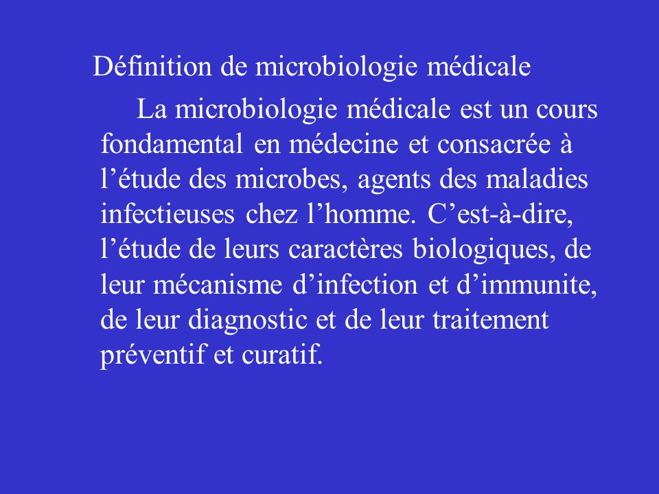 Définition de microbiologie médicale La microbiologie médicale est un cours fondamental en médecine et consacrée à l’étude des microbes, agents des maladies infectieuses chez l’homme.