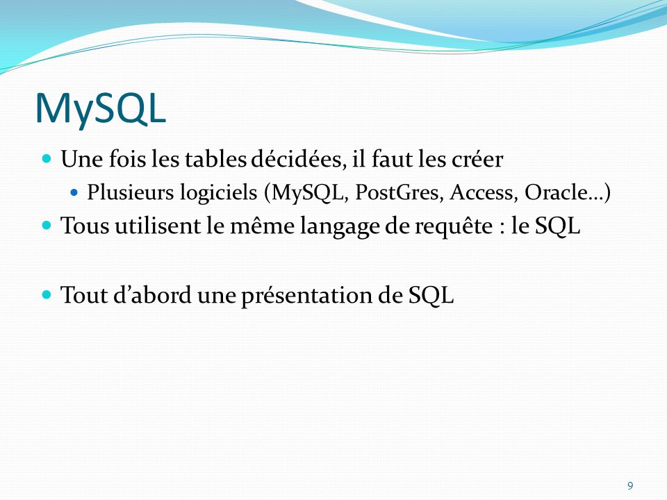 MySQL Une fois les tables décidées, il faut les créer