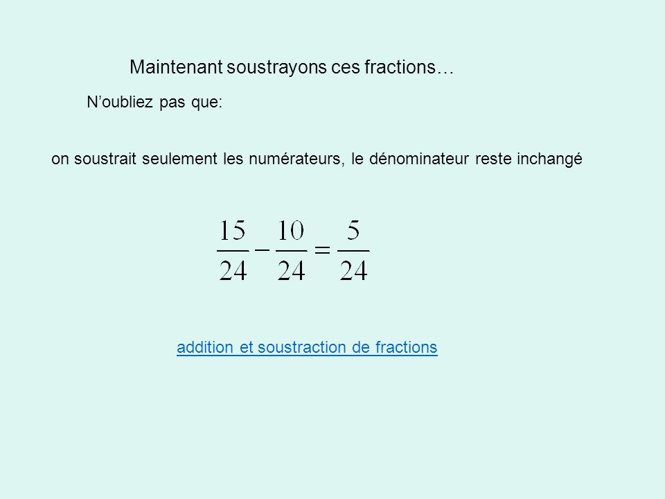 Maintenant soustrayons ces fractions…