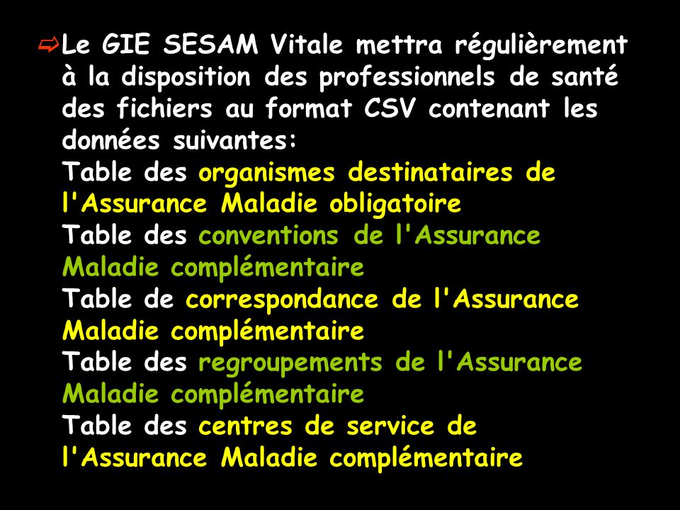 Le GIE SESAM Vitale mettra régulièrement à la disposition des professionnels de santé des fichiers au format CSV contenant les données suivantes: