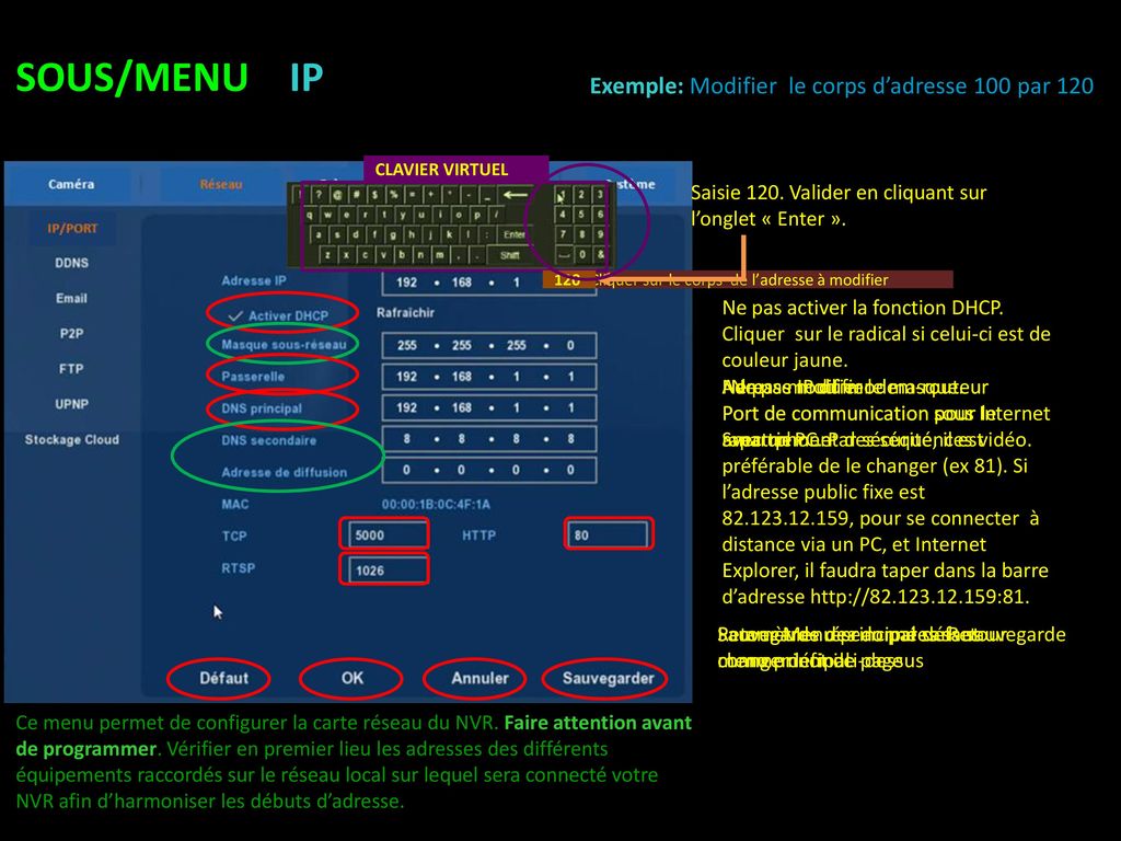 SOUS/MENU IP Exemple: Modifier le corps d’adresse 100 par 120