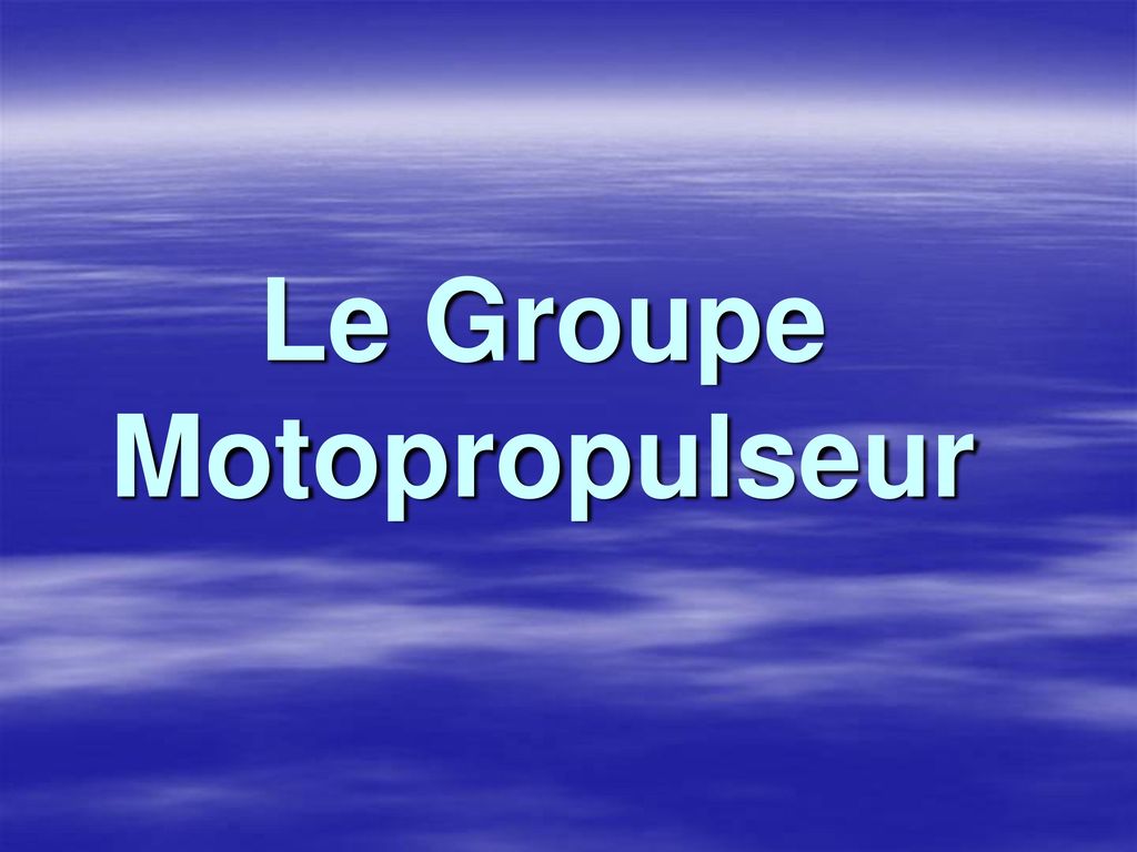 Le Groupe Motopropulseur