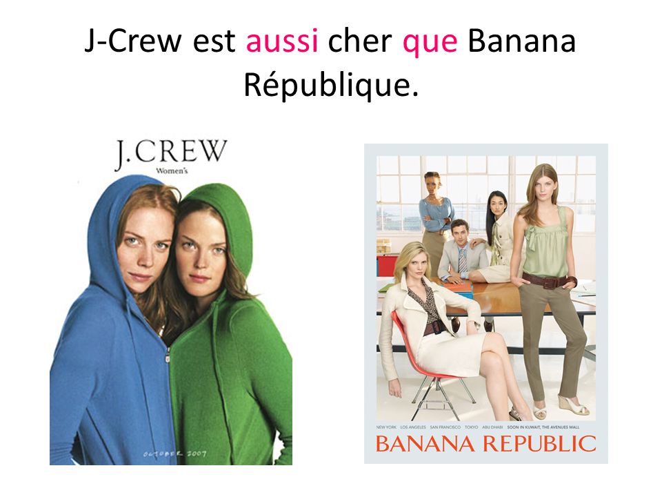 J-Crew est aussi cher que Banana République.