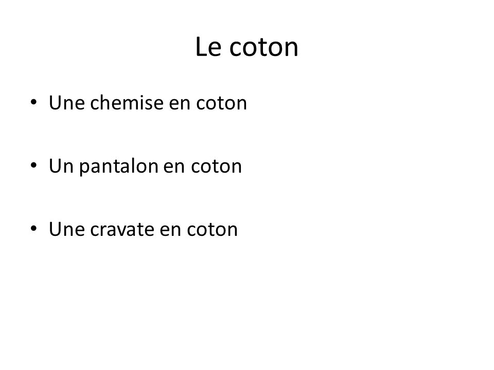 Le coton Une chemise en coton Un pantalon en coton