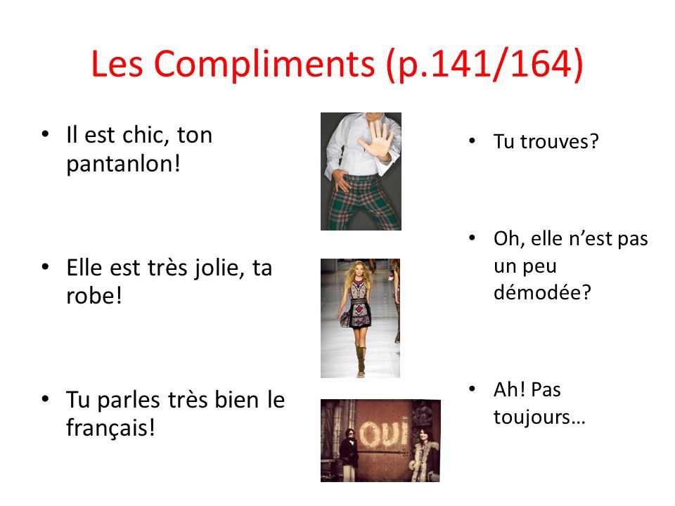 Les Compliments (p.141/164) Il est chic, ton pantanlon!