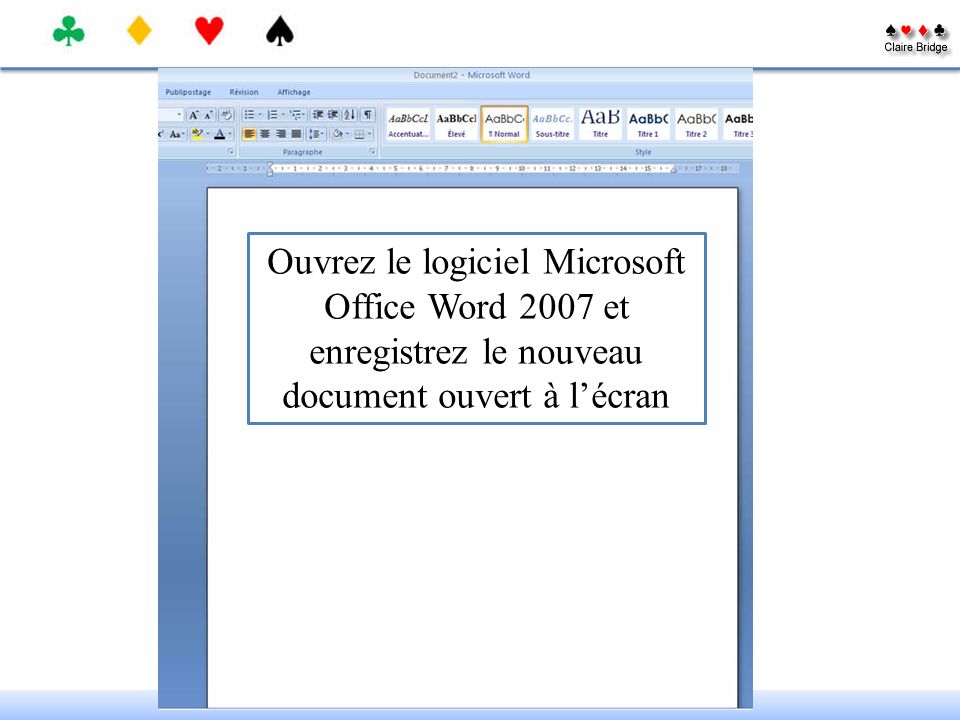 Ouvrez le logiciel Microsoft Office Word 2007 et enregistrez le nouveau document ouvert à l’écran