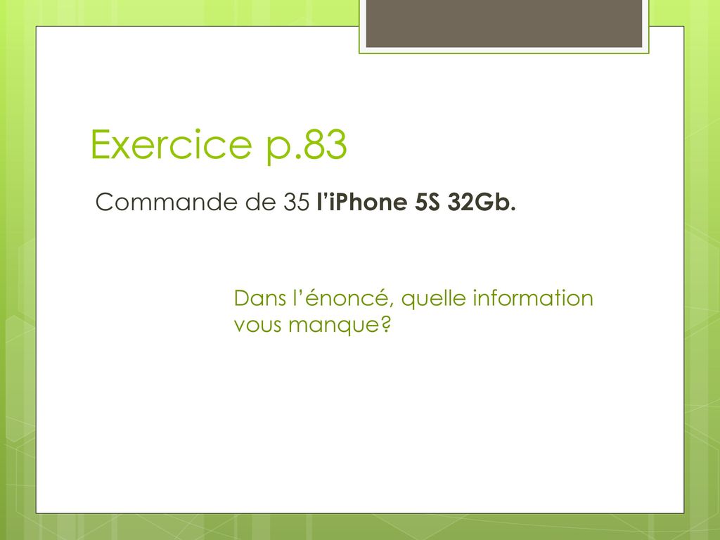 Exercice p.83 Commande de 35 l’iPhone 5S 32Gb.