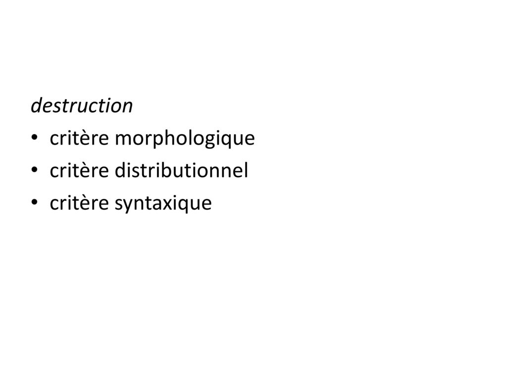 destruction critère morphologique critère distributionnel critère syntaxique