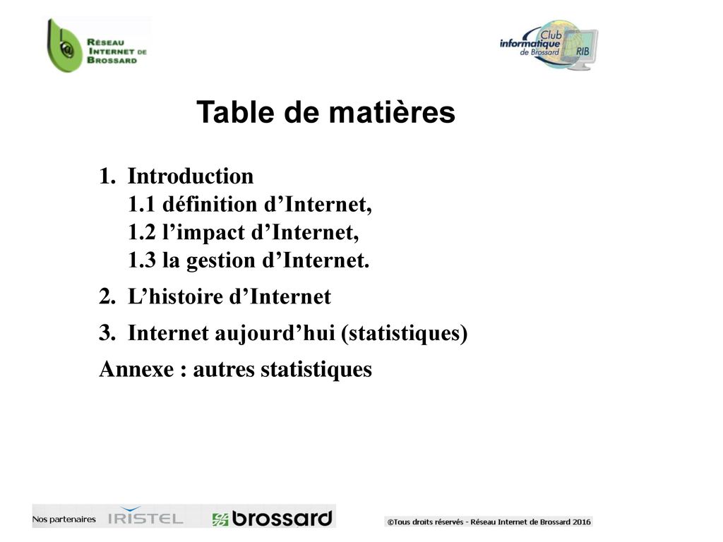 Table de matières Introduction 1.1 définition d’Internet, 1.2 l’impact d’Internet, 1.3 la gestion d’Internet.